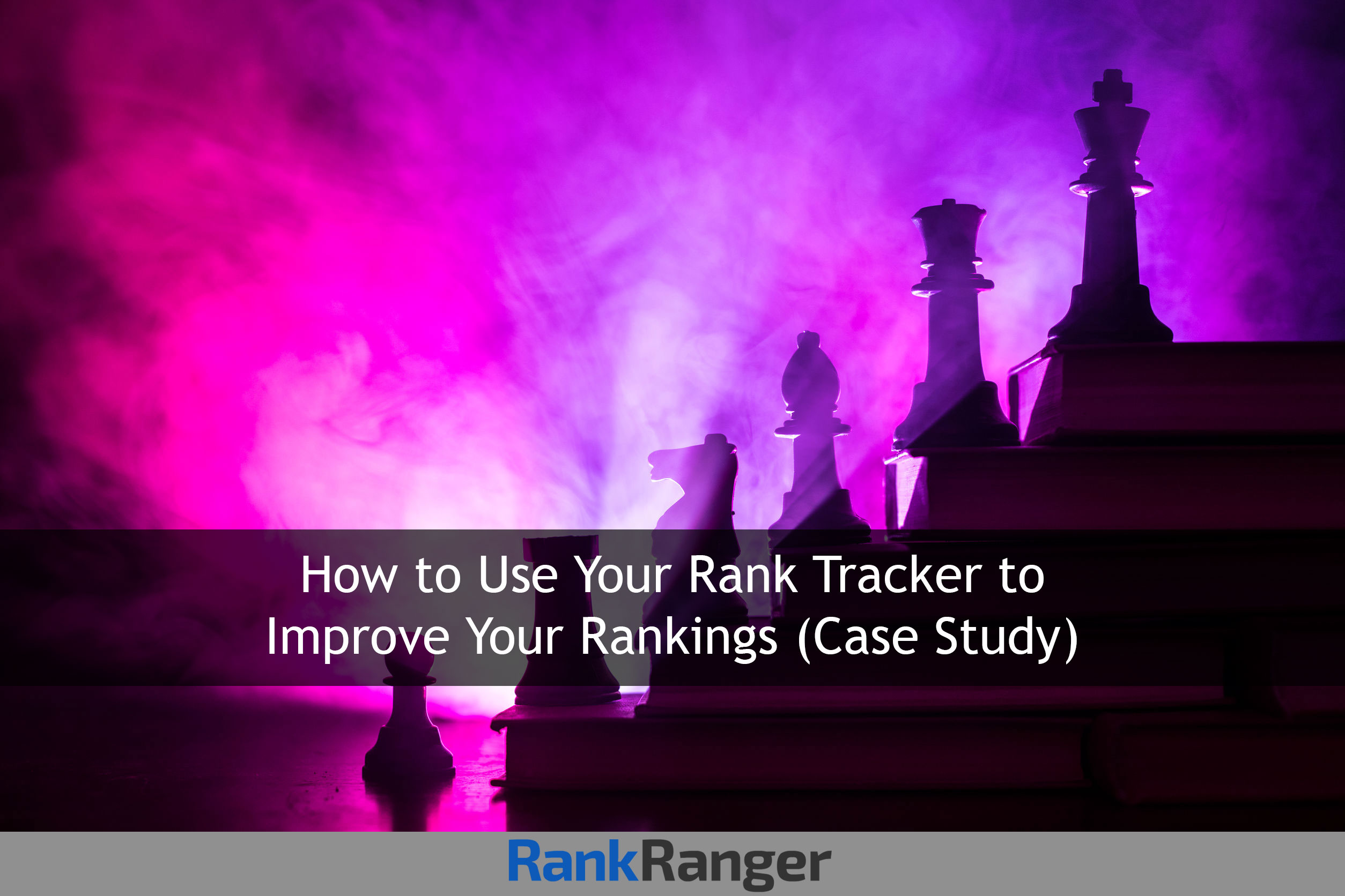 How to Use Your Rank Tracker to Improve Your Rankings (Case Study)
