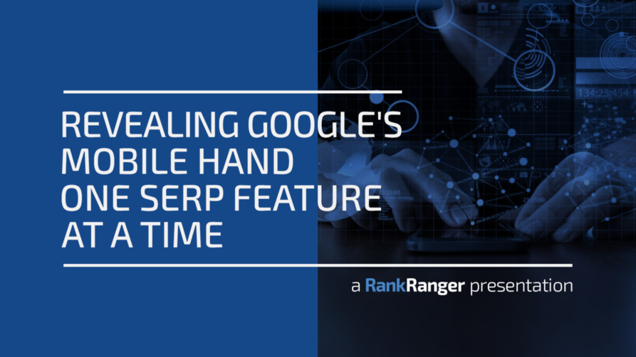 Understanding Google’s Mobile SERP Strategy | Rank Ranger
